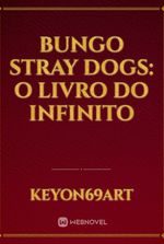 Bungo Stray Dogs: O Livro do Infinito