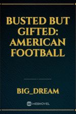 Busted But Gifted: American Football