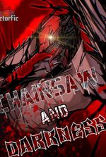 Chainsaw and Darkness
