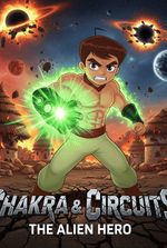 Chakra & Circuits : The Alien Hero
