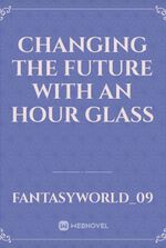 Changing the future with an Hour Glass
