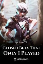 Closed Beta That Only I Played