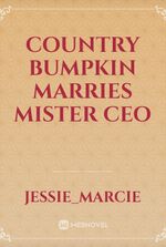 Country Bumpkin Marries Mister CEO