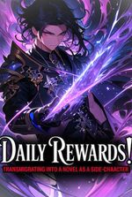 Daily Rewards! Transmigrating into a novel as a side-character!