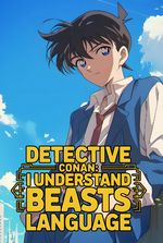 Detective Conan: I Understand Beasts Language