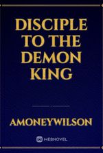 Disciple to The Demon King