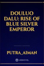 Douluo Dalu: Rise of Blue Silver Emperor