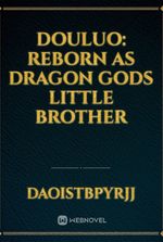douluo: reborn as dragon gods little brother