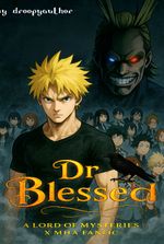 Dr Blessed - In MHA With Lord Of Mysteries System