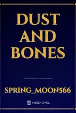 Dust and Bones