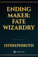 Ending Maker: Fate Wizardry