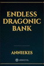 Endless Dragonic Bank