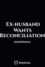 Ex-husband Wants Reconciliation