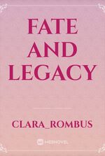 Fate and Legacy