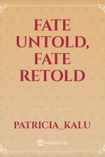 Fate untold, Fate Retold