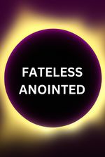 Fateless Anointed