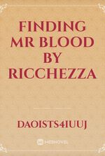 FINDING MR BLOOD BY RICCHEZZA