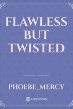 Flawless But Twisted