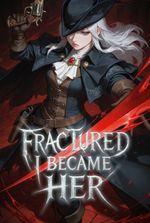 Fractured: I became Her【Bloodborne LitRPG】
