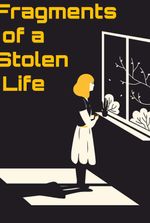 Fragments of a Stolen Life