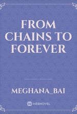 From Chains to Forever