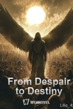 From Despair to Destiny