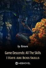 Game Descends: All The Skills I Have Are Boss Skills