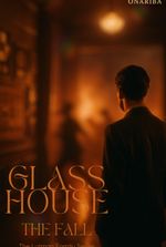Glass House 1: The Fall