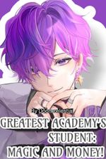 Greatest Academy's Student: Magic and Money