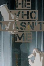 He Who Wasn't Me