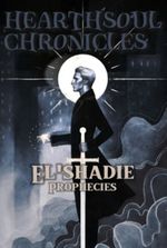 Hearthsoul Chronicles: El'shadie Prophesies