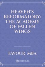 Heaven's Reformatory: The Academy of Fallen Wings
