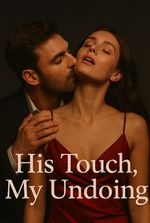 HIS TOUCH MY UNDOING