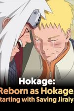 Hokage: Reborn as Hokage, Starting with Saving Jiraiya