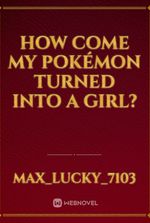 How Come My Pokémon Turned Into A Girl?