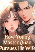 How Young Master Quan Pursues His Wife