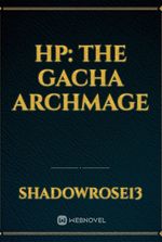 HP: The Gacha Archmage