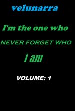 I AM THE ONE WHO NEVER FORGET WHO I AM: VELUNARRA
