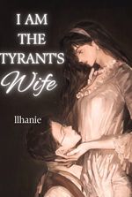 I Am The Tyrant’s Wife
