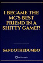 I Became The MC's Best Friend In A Shitty Game!?