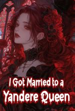 I Got Married to a Yandere Queen