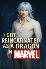 I Got Reincarnated As A Dragon In Marvel