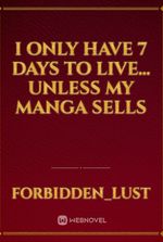 I Only Have 7 Days to Live… Unless My Manga Sells