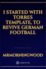 I started with Torres template, to revive German football