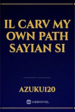 il carv my own path sayian si