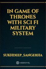 In Game of thrones with Sci fi Military system