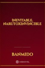 Inevitable. NarutoxInvincible