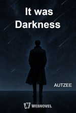 It was Darkness