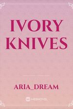 IVORY KNIVES