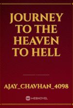 JOURNEY TO THE HEAVEN TO HELL